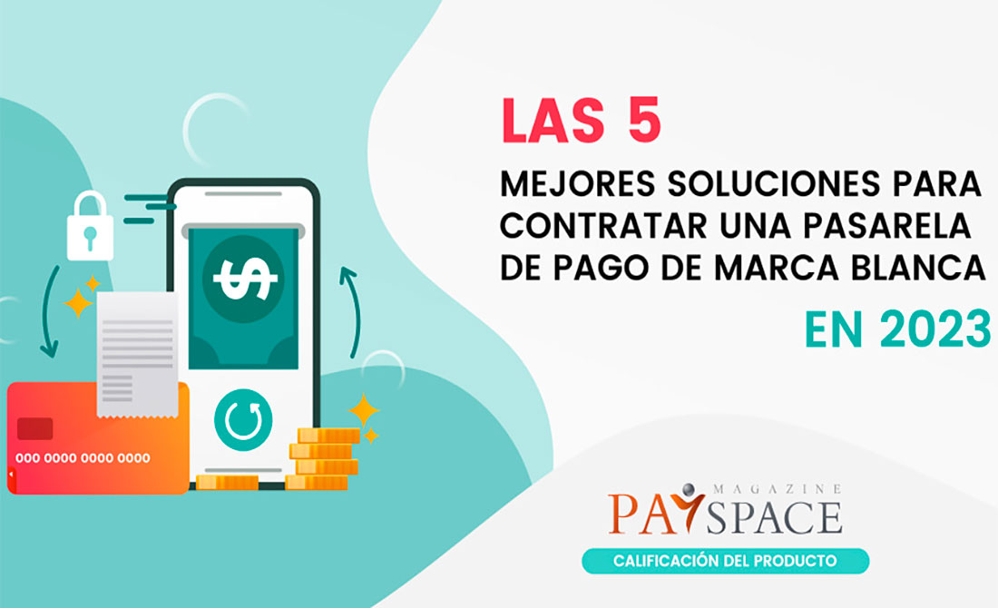 Las 5 mejores soluciones para contratar una pasarela de pago de marca blanca (White Label Payment Gateway) en 2023