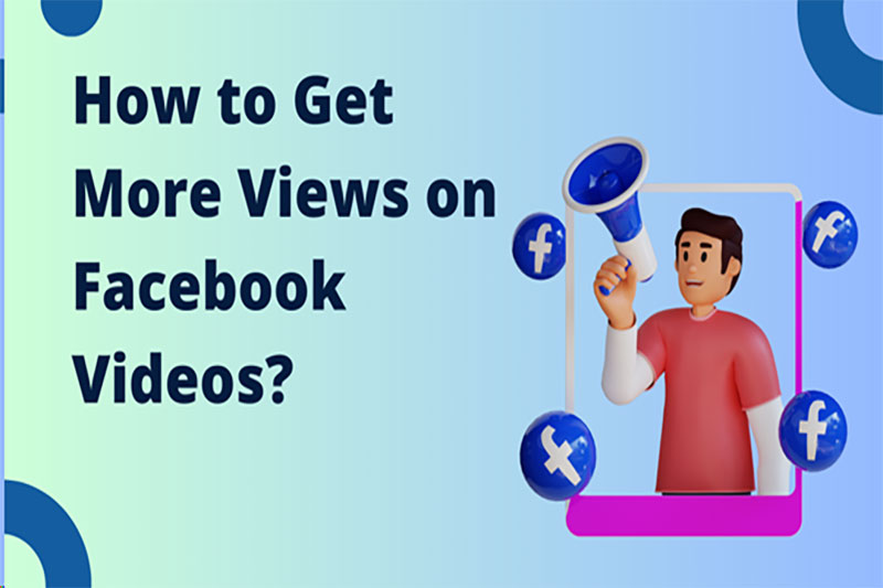 How to Get More Views on Facebook Videos?